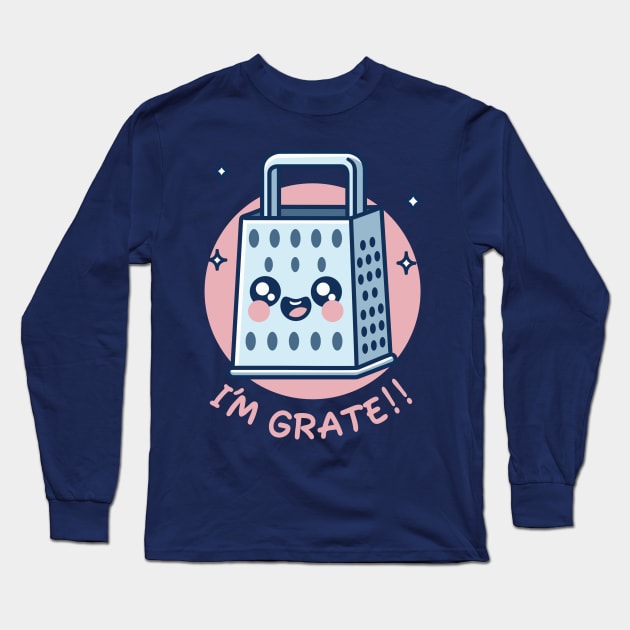 I’m Grate - Cheerful Kitchen Grater Pun Long Sleeve T-Shirt by 1BPDesigns